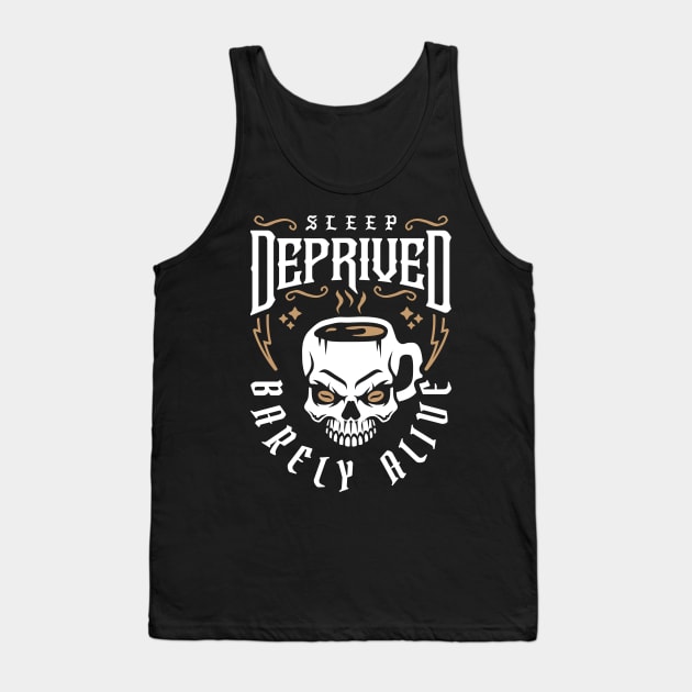 Sleep Deprived Barely Alive (Skull Coffee Mug) Tank Top by brogressproject